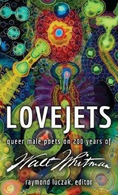 Lovejets: Queer Male Poets on 200 Years of Walt Whitman - cover