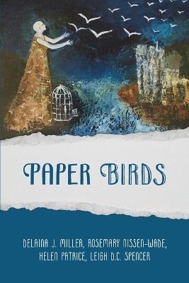 Paper Birds - Delaina J Miller,Rosemary Nissen-Wade,Helen Patrice - cover
