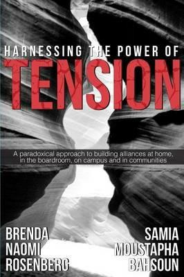 Harnessing the Power of Tension - Brenda Naomi Rosenberg,Samia Moustapha Bahsoun - cover