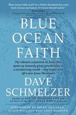 Blue Ocean Faith: The vibrant connection to Jesus that opens up insanely great possibilities in a secularizing world-and might kick off a new Jesus Movement