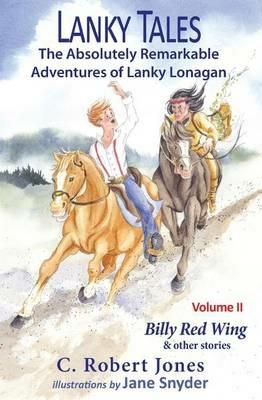 Lanky Tales, Vol. 2: Billy Red Wing & Other Stories - C Robert Jones - cover