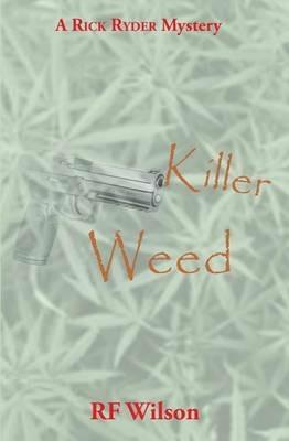 Killer Weed: A Rick Ryder Mystery - Rf Wilson - cover
