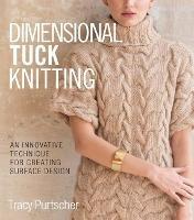Dimensional Tuck Knitting: An Innovative Technique for Creating Surface Tension - Tracy Purtscher - cover