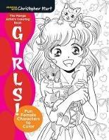 The Manga Artist's Coloring Book: Girls!: Fun Female Characters to Color - Christopher Hart,Christopher Hart - cover