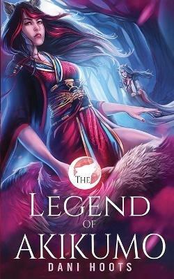 The Legend of Akikumo - Dani Hoots - cover