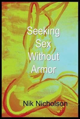 Seeking Sex Without Armor - Nik Nicholson - cover