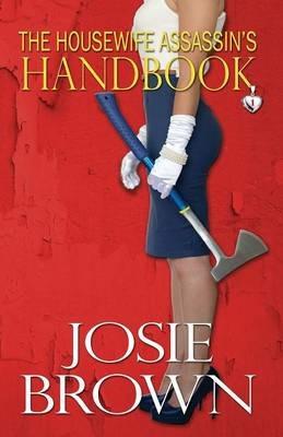 The Housewife Assassin's Handbook - Josie Brown - cover