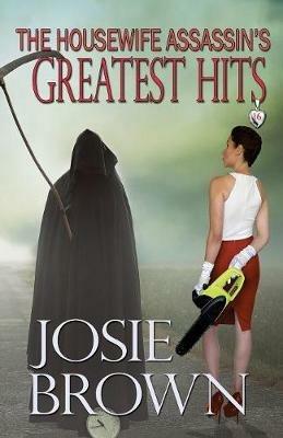 The Housewife Assassin's Greatest Hits - Josie Brown - cover