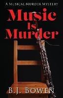 Music is Murder - B J Bowen - cover