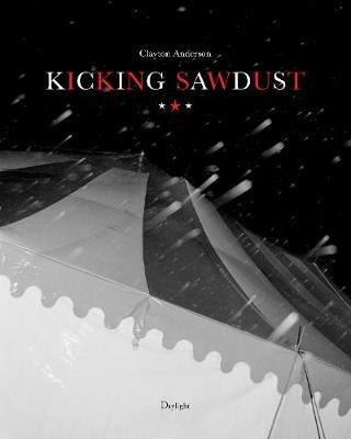 Kicking Sawdust: Running Away with the Circus and Carnival - cover