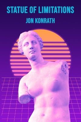 Statue of Limitations - Jon Konrath - cover