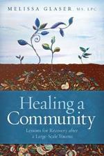 Healing a Community: Lessons for Recovery After a Large-Scale Trauma