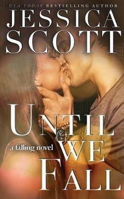 Until We Fall: A Falling Novel - Jessica Scott - cover