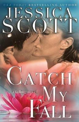 Catch My Fall: A Falling Novel - Jessica Scott - cover