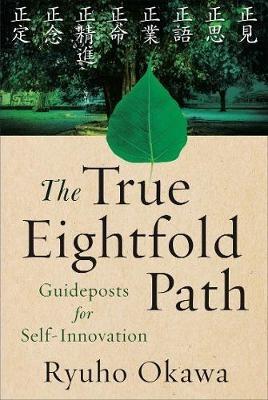 The True Eightfold Path: Guideposts for Self-Innovation - Ryuho Okawa - cover