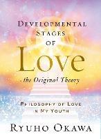 Developmental Stages of Love - The Original Theory: Philosophy of Love in My Youth - Ryuho Okawa - cover