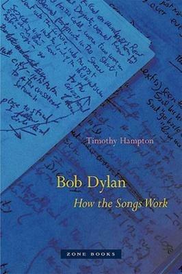Bob Dylan - How the Songs Work - Timothy Hampton - cover