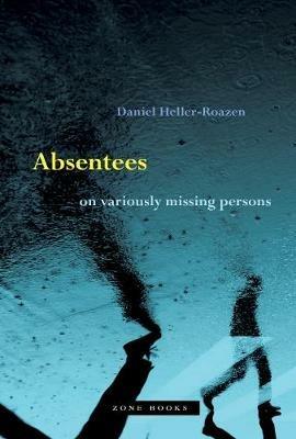 Absentees - On Variously Missing Persons - Daniel Heller-roazen - cover
