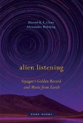 Alien Listening – Voyager's Golden Record and Music from Earth - Daniel K. L. Chua,Alexander Rehding - cover