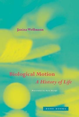 Biological Motion: A History of Life - Janina Wellmann - cover