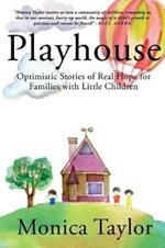 Playhouse: Optimistic Stories Of Real Hope For Families With Little Children