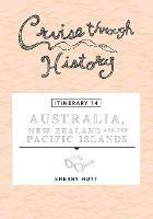 Cruise Through History - Australia, New Zealand and the Pacific Islands - Sherry Hutt - cover