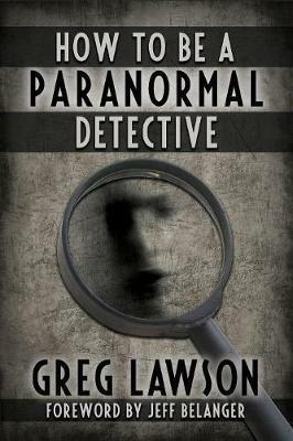 How To Be A Paranormal Detective - Greg Lawson - cover