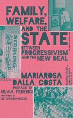 Family, Welfare, and the State: Between Progressivism and the New Deal, Second Edition