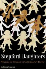 Stepford Daughters: Tools for Feminists in Contemporary Horror