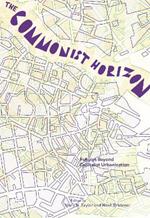 The Commonist Horizon: Urban Futures Beyond Capitalist Gentrification