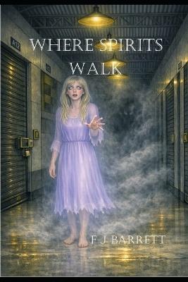 Where Spirits Walk - F J Barrett - cover