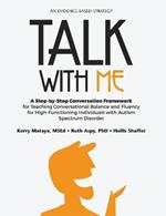 Talk with Me: A Step-by-Step Conversation Framework for Teaching Conversational Balance and Fluency for High-Functioning Individuals with Autism Spectrum Disorders