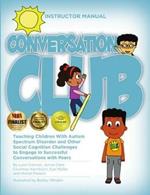 Conversation Club: Teaching Children with Autism Spectrum Disorder and Other Social Cognition Challenges to Engage in Successful Conversations with Peers