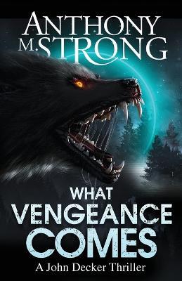 What Vengeance Comes - Anthony M Strong - cover