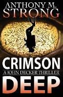 Crimson Deep: A Thriller - Anthony M Strong - cover