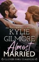 Almost Married - Kylie Gilmore - cover
