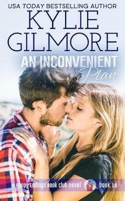 An Inconvenient Plan - Kylie Gilmore - cover
