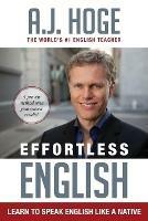 Effortless English: Learn To Speak English Like A Native - A J Hoge - cover
