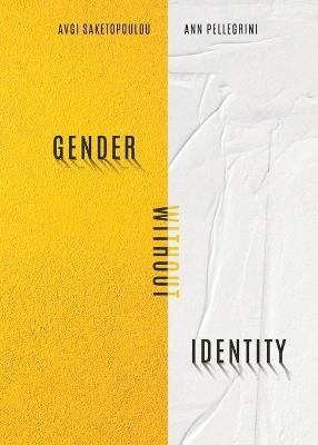 Gender Without Identity - Avgi Saketopoulou,Ann Pellegrini - cover