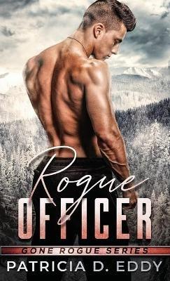 Rogue Officer: A Protector Romantic Suspense Standalone - Patricia D Eddy - cover