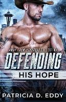 Defending His Hope: A Navy SEAL Romantic Suspense Standalone - Patricia D Eddy - cover