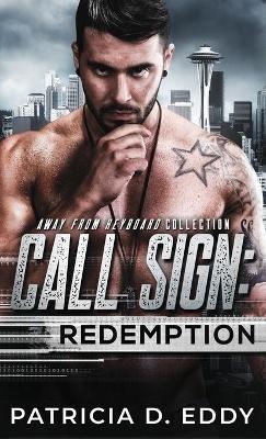 Call Sign: Redemption: An Away From Keyboard Romantic Suspense Standalone - Patricia D Eddy - cover