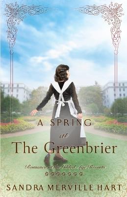 A Spring at The Greenbrier - Sandra Merville Hart - cover