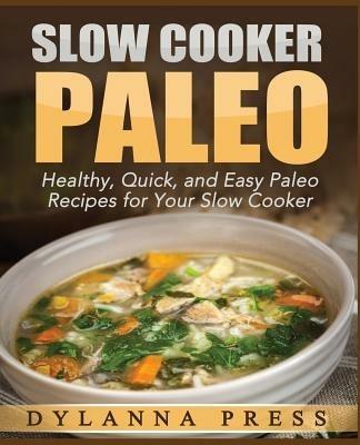 Slow Cooker Paleo - Dylanna Press - cover