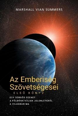 Az Emberiség Szövetségesei, ELSŐ KÖNYV (Allies of Humanity, Book One - Hungarian Edition): Egy Sürgős Üzenet A Földönkívüliek Jelenlétéről A Világban Ma - Marshall Vian Summers - cover