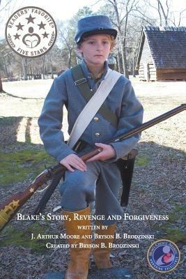 Blake's Story, Revenge and Forgiveness (2nd Edition) Full Color - J Arthur Moore,Bryson B Brodzinski - cover