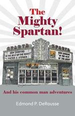 The Mighty Spartan! And his common man adventures