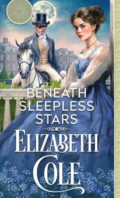 Beneath Sleepless Stars: A Steamy Regency Spy Romance - Elizabeth Cole - cover