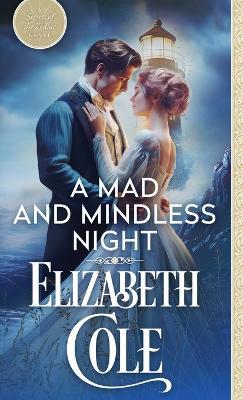 A Mad and Mindless Night: A Steamy Regency Spy Romance - Elizabeth Cole - cover