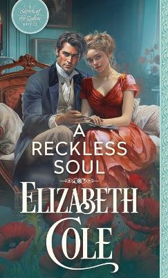 A Reckless Soul: A Steamy Regency Spy Romance - Elizabeth Cole - cover